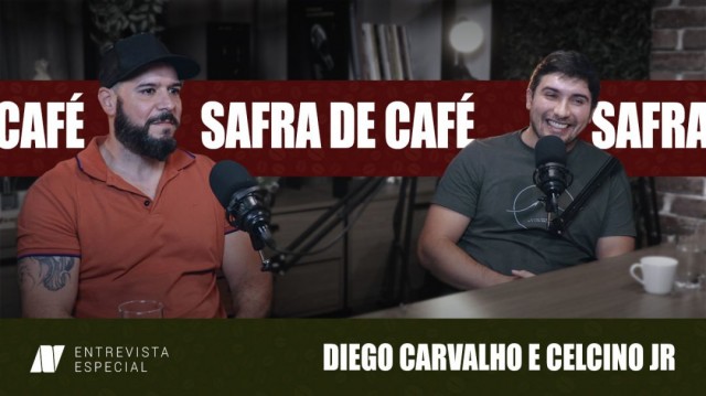 SAFRA DE CAFÉ - PREÇO, MERCADO, MEIO AMBIENTE COM DIEGO CARVALHO E CELCINO JR